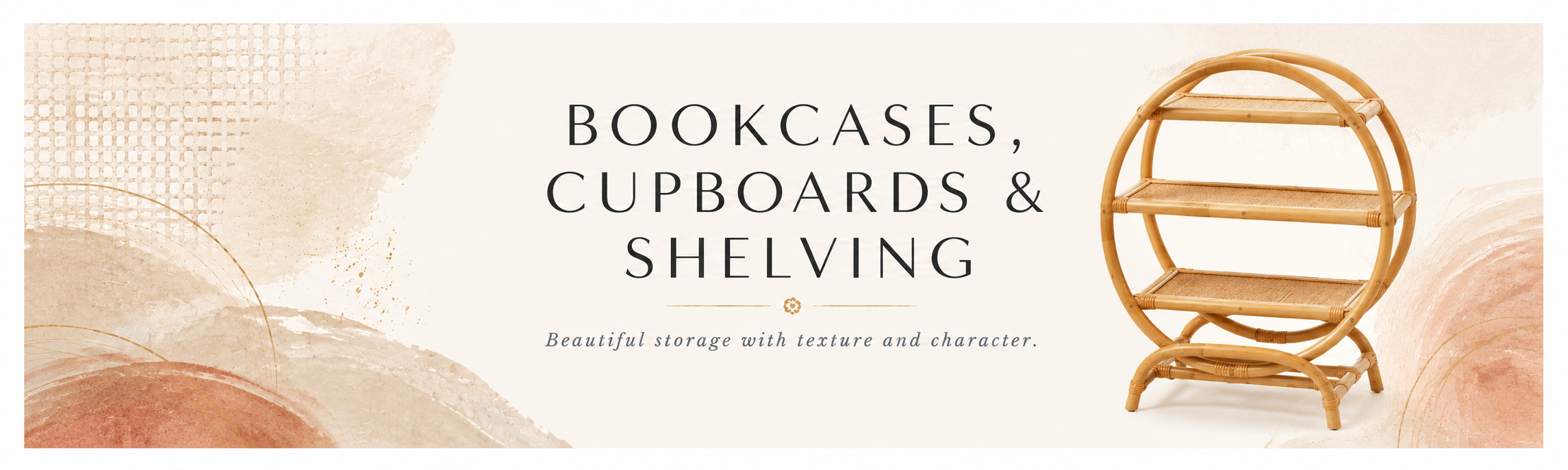 Bookcases and shelving collection banner with wooden storage unit and soft boho luxe styling