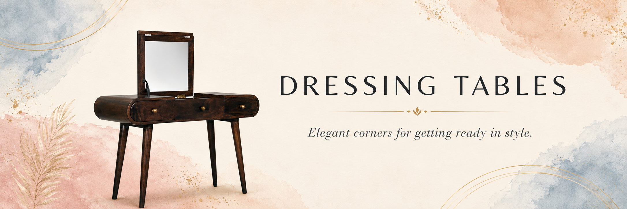 Dressing tables collection banner with wooden vanity table and soft boho luxe styling