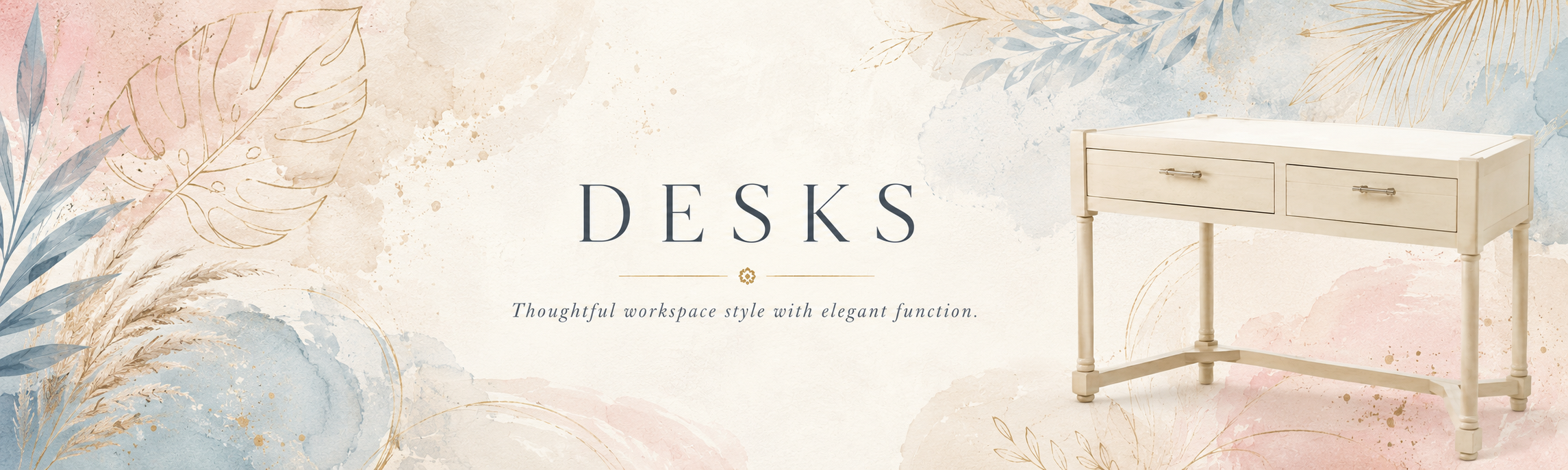Desks collection banner with elegant cream desk and soft boho luxe accents