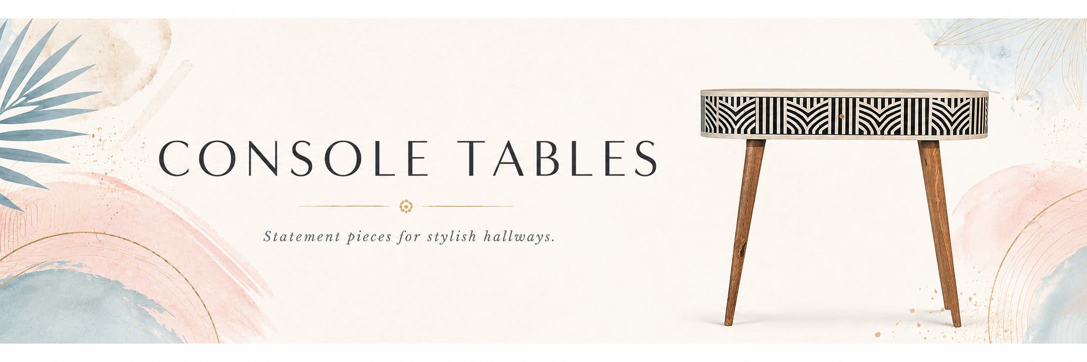 Console tables collection banner with patterned console table and soft boho luxe styling